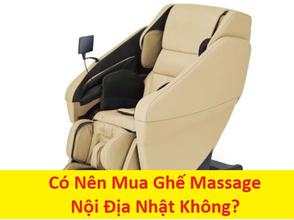 Có nên mua ghế massage nội địa nhật không?