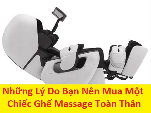 Những Lý Do Bạn Nên Mua Một Chiếc Ghế Massage Toàn Thân