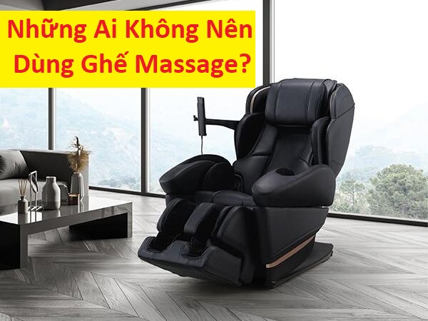 Những ai không nên dùng ghế massage? 10 đối tượng không nên dùng nếu không muốn “tiền mất tật mang”
