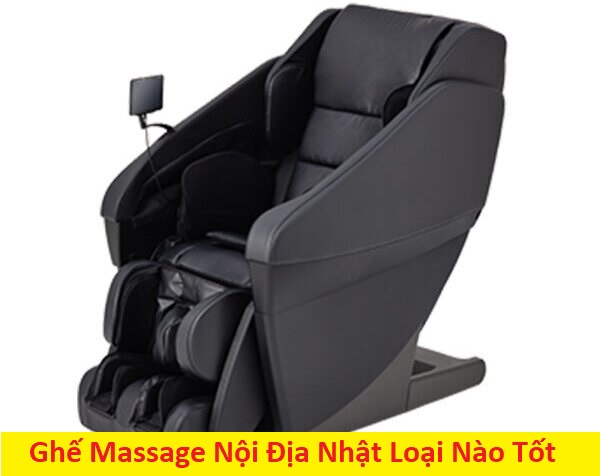 Ghế massage nội địa nhật loại nào tốt
