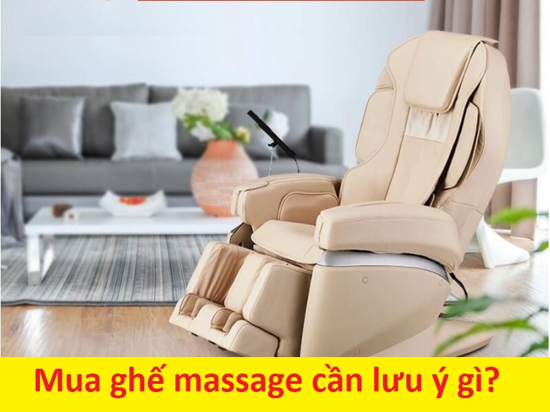Mua ghế massage cần lưu ý gì?