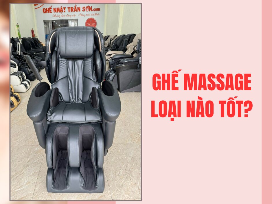 Ghế mát xa loại nào tốt nhất?