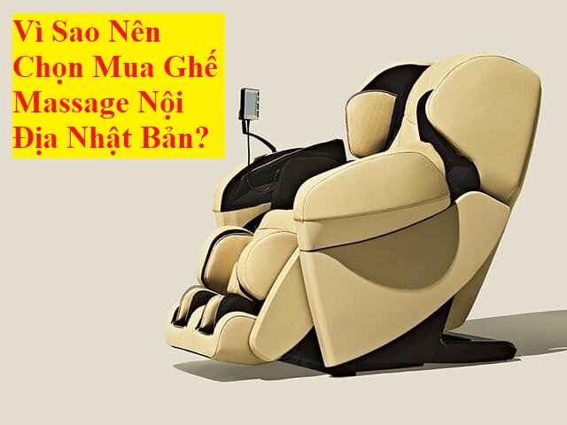 Vì Sao Nên Chọn Mua Ghế Massage Nội Địa Nhật Bản?